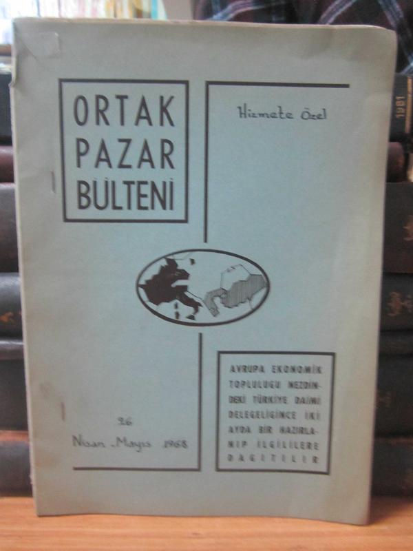 Avrupa Ekonomik Topluluğu Türkiye Daimi Delegeliği - Ortak Pazar Bülteni - Sayı 26 - Nisan Mayıs 1968