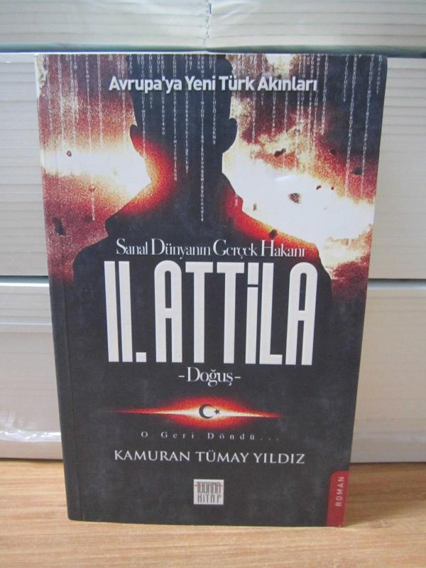 Avrupa'ya Yeni Türk Akınları Sanal Dünyanın Gerçek Hakanı II.Atilla Doğuş