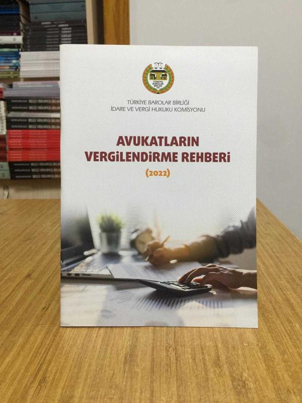 Avukatların Vergilendirme Rehberi (2022) Türkiye Barolar Birliği İdare ve Vergi Hukuku Komisyonu