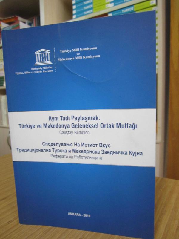 Aynı Tadı Paylaşmak: Türkiye ve Makedonya Geleneksel Ortak Mutfağı - Çalıştay Bildirileri