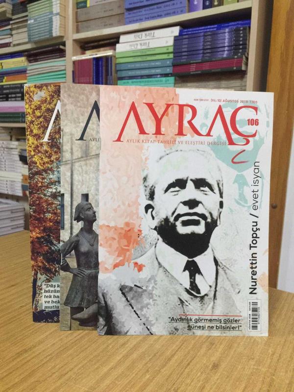 AYRAÇ Aylık Kitap Tahlili ve Eleştiri Dergisi - 2018 Yılı 3 Sayı TAKIM (Sayılar: 106-107-108)