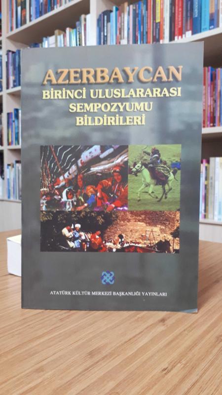 Azerbaycan Birinci Uluslararası Sempozyumu Bildirileri