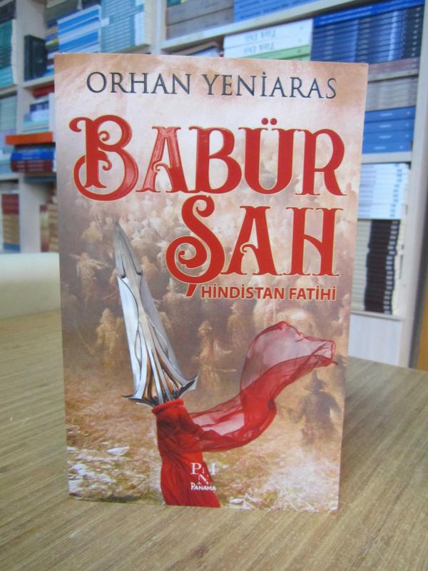 Babür Şah Hindistan Fatihi - Orhan Yeniaras