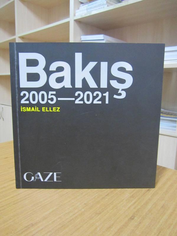 BAKIŞ 2005-2021 İsmail Ellez GAZE