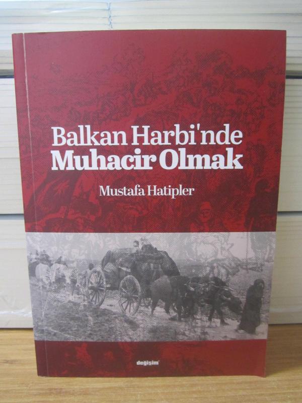 Balkan Harbi'nde Muhacir Olmak - Mustafa Hatipler