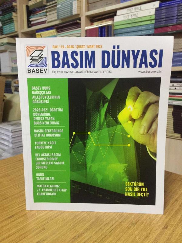 BASEV BASIM DÜNYASI Üç Aylık Basım Sanayi Eğitim Vakfı Dergisi - Sayı 115 - Ocak Şubat Mart 2022