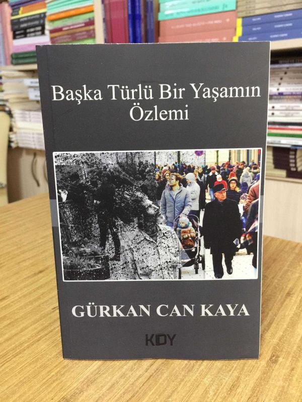 Başka Türlü Bir Yaşamın Özlemi - Gürkan Can Kaya