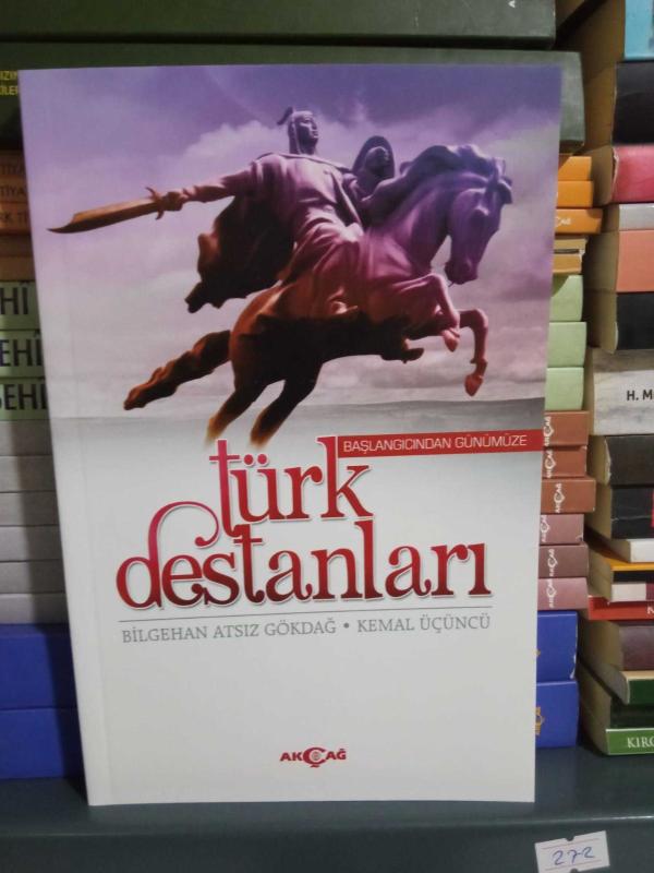 Başlangıçtan Günümüze Türk Destanları - Bilgehan Atsız Gökdağ [3.Baskı]