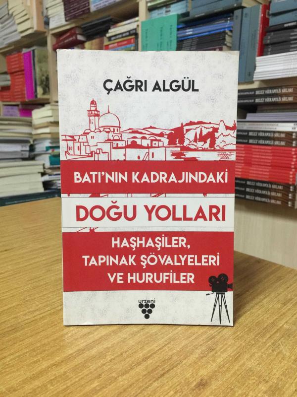 Batı'nın Kadrajındaki Doğu Yolları Haşhaşiler Tapınak Şövalyeleri ve Hurufiler