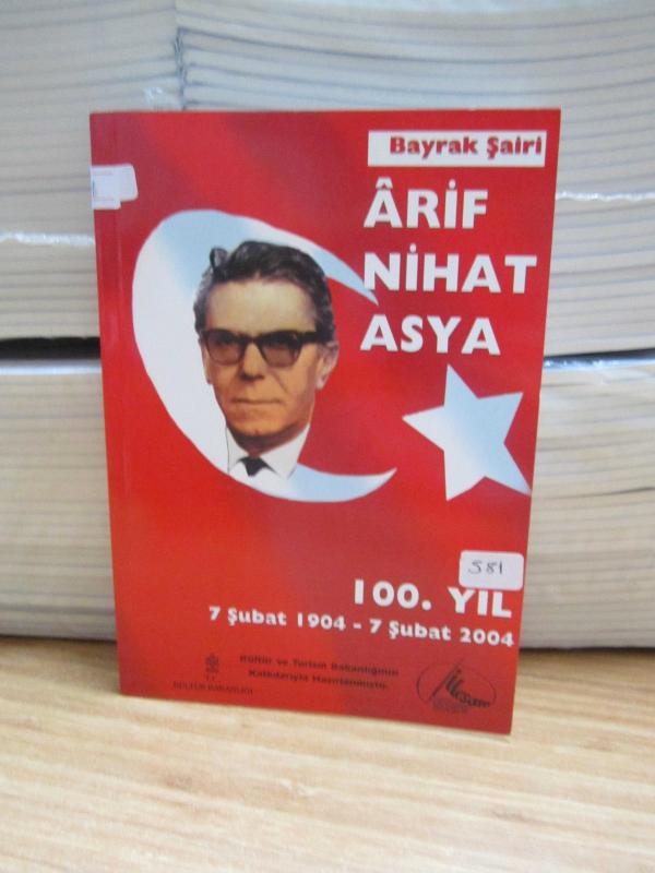 Bayrak Şairi Arif Nihat Asya 100. Yıl 7 Şubat 1904 - 7 Şubat 2004
