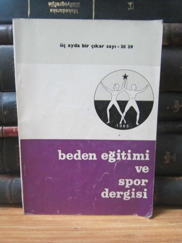Beden Eğitimi Dergisi - Sayı 38-39 - Yıl 1976 - Türkiye Beden Terbiyesi Öğretmenler Cemiyeti