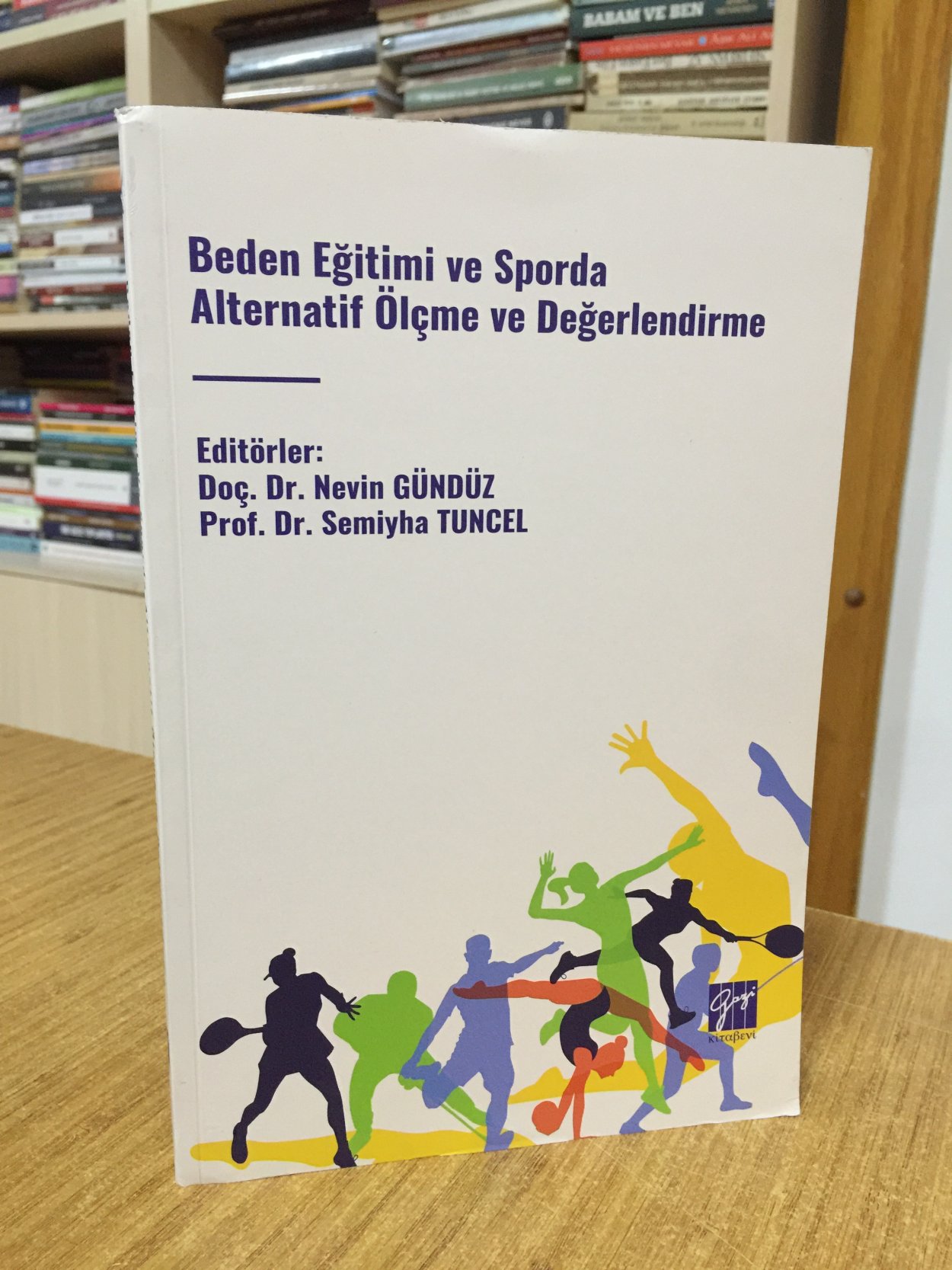 Beden Eğitimi ve Sporda Alternatif Ölçme ve Değerlendirme - Editörler: Doç. Dr. Nevin Gündüz & Prof. Dr. Semiyha Tuncel