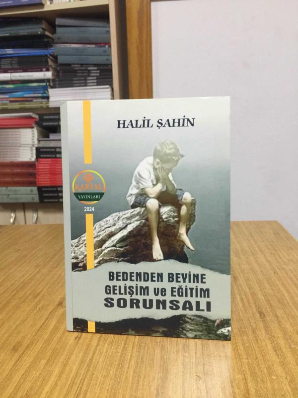 Bedenden Beyine Gelişim ve Eğitim Sorunsalı - Halil Şahin