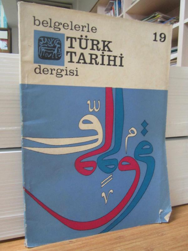 Belgelerle Türk Tarihi Dergisi - SAYI 19 - NİSAN 1969