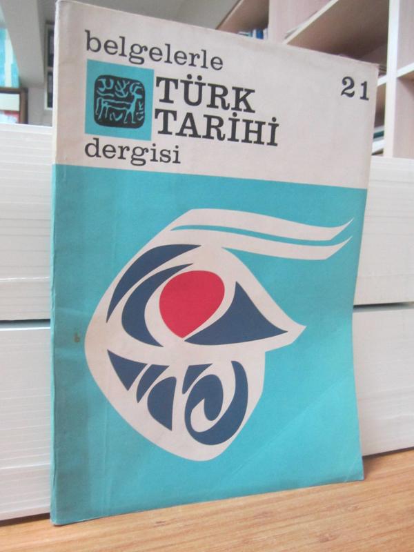 Belgelerle Türk Tarihi Dergisi - SAYI 21 - HAZİRAN 1969