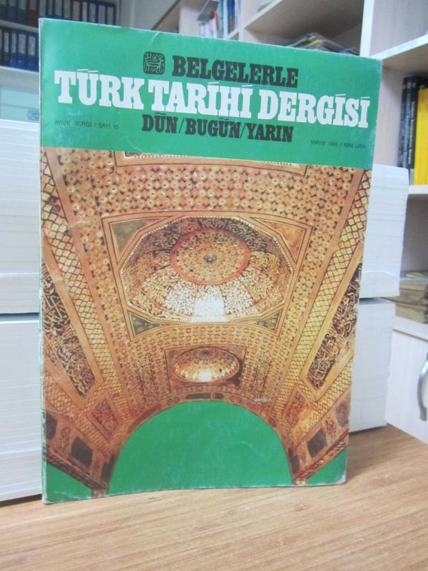 Belgelerle Türk Tarihi Dergisi Dün/Bugün/Yarın - SAYI 15 - MAYIS 1986