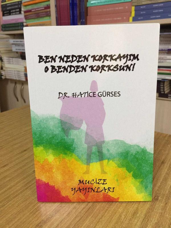 Ben Neden Korkayım O Benden Korksun - Dr. Hatice Gürses