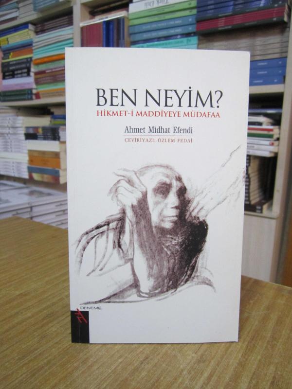 BEN NEYİM? Hikmet-i Maddiyeye Müdafaa - Ahmet Midhat Efendi