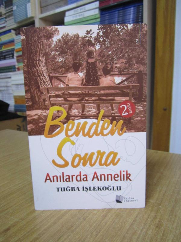 Benden Sonra Anılarda Annelik - Tuğba İşlekoğlu [2.Baskı]
