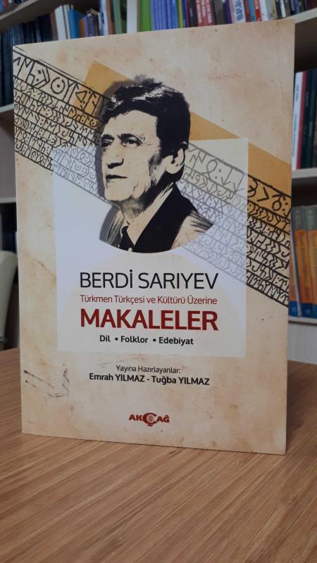 Berdi Sarıyev Türkmen Türkçesi ve Kültürü Üzerine Makaleler (Dil-Folklor-Edebiyat)
