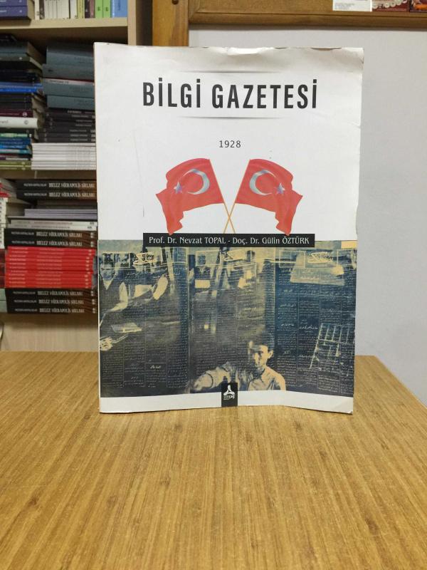 BİLGİ GAZETESİ 1928 (1-30 Sayılar) / Prof. Dr. Nevzat Topal & Doç. Dr. Gülin Öztürk