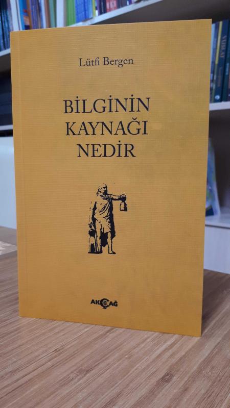 Bilginin Kaynağı Nedir - Lütfi Bergen