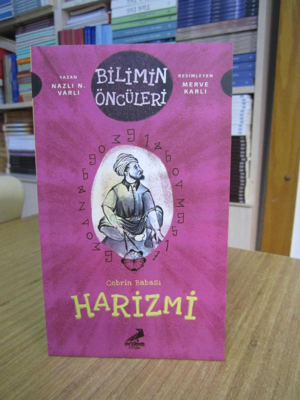 Bilimin Öncüleri 8: Cebrin Babası HARİZMİ