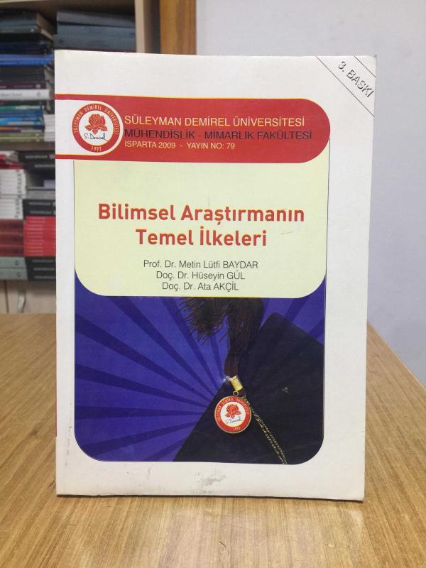 Bilimsel Araştırmanın Temel İlkeleri (2009) - Prof. Dr. Metin Lütfi Baydar & Doç. Dr. Hüseyin Gül & Doç. Dr. Ata Akçil
