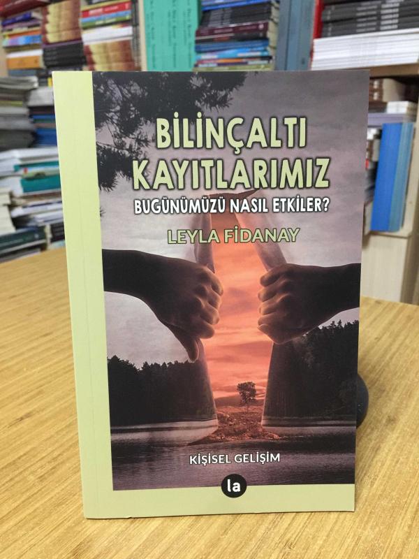 Bilinçaltı Kayıtlarımız / Bugünümüzü Nasıl Etkiler ? - Leyla Fidanay