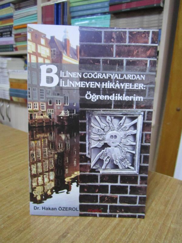 Bilinen Coğrafyalardan Bilinmeyen Hikayeler Öğrendiklerim - Dr. Hakan Özerol