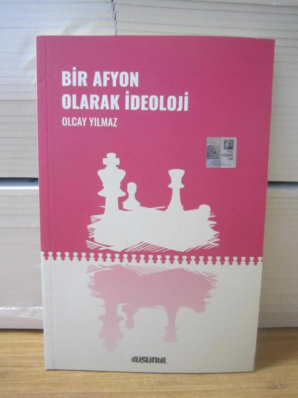 Bir Afyon Olarak İdeoloji - Olcay Yılmaz