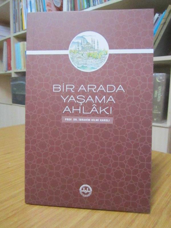 Bir Arada Yaşama Ahlakı - Prof. Dr. İbrahim Hilmi Karslı / Diyanet İşleri Başkanlığı Yayınları