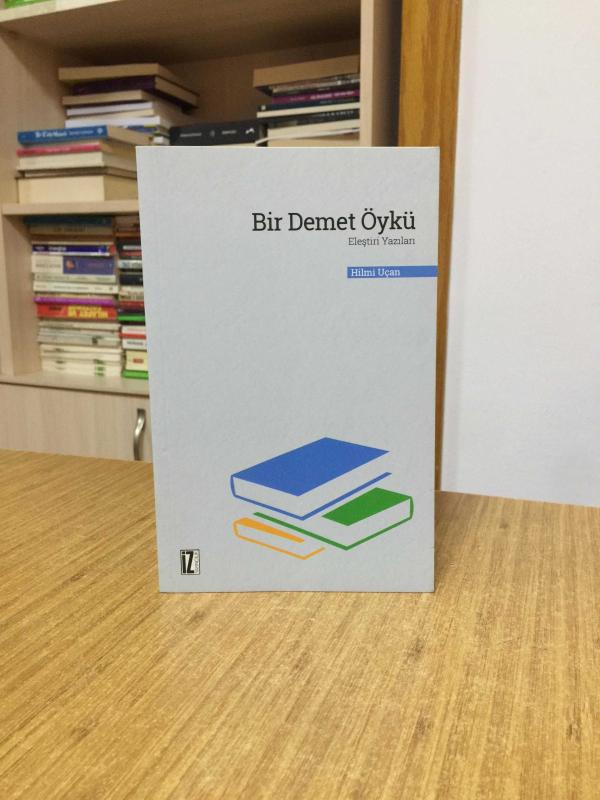 Bir Demet Öykü Eleştiri Yazıları - Hilmi Uçan