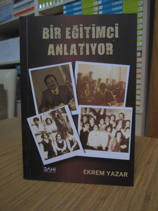 Bir Eğitimci Anlatıyor - Ekrem Yazar