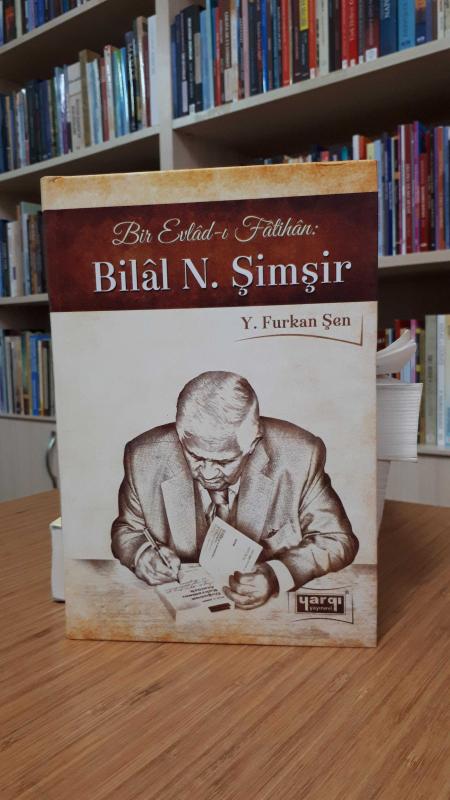 Bir Evladı-ı Fatihan: Bilal N. Şimşir