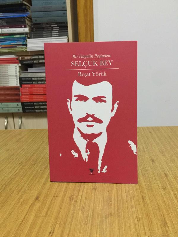 Bir Hayalin Peşinden SELÇUK BEY - Reşat Yörük