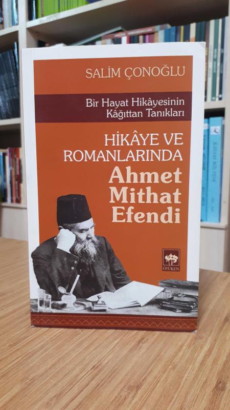 Bir Hayat Hikayesinin Kağıttan Tanıkları Hikaye ve Romanlarında Ahmet Mithat Efendi