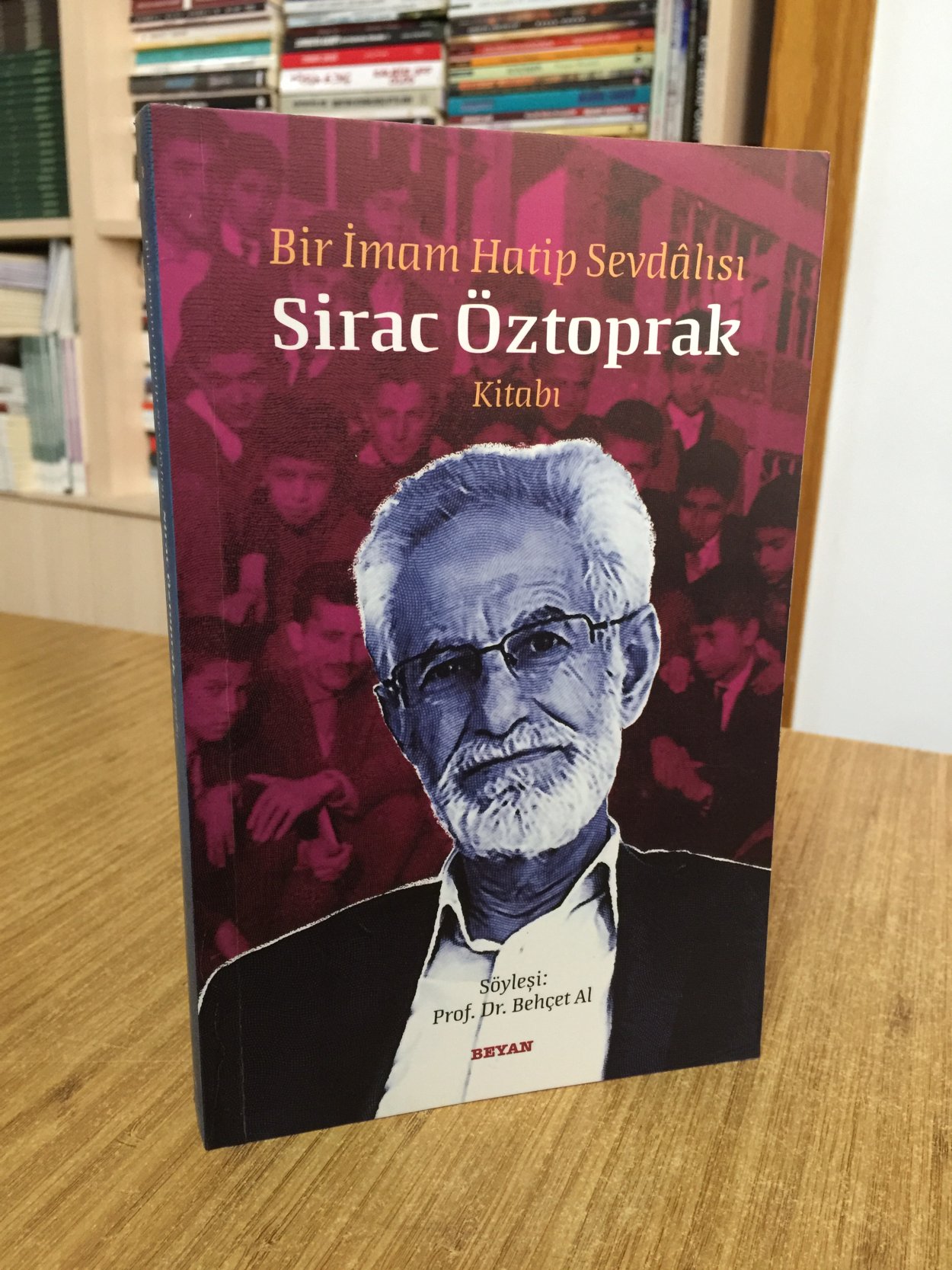 Bir İmam Hatip Sevdalısı Sirac Öztoprak Kitabı  - Söyleşi: Prof. Dr. Behçet Al