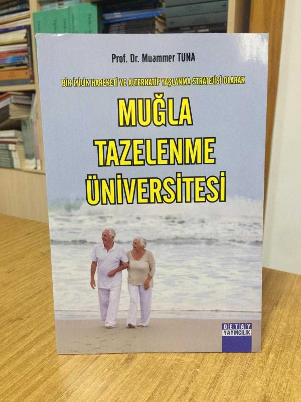 Bir İyilik Hareketi ve Alternatif Yaşlanma Stratejisi Olarak Muğla Tazelenme Üniversitesi