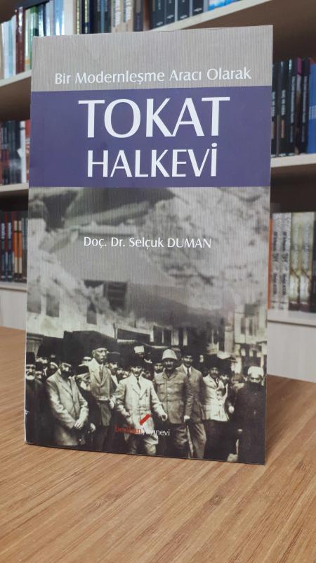 Bir Modernleşme Aracı Olarak Tokat Halkevi