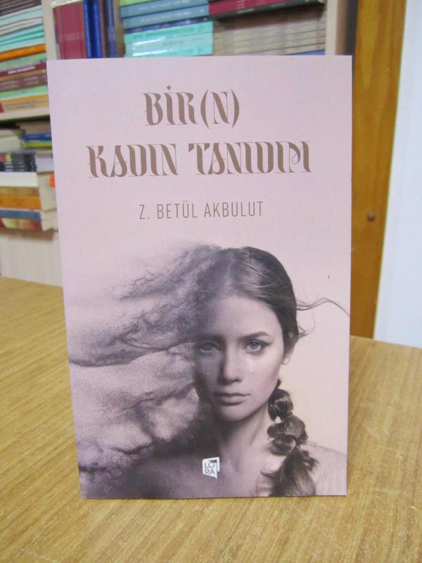 Bir(n) Kadın Tanıdım - Z. Betül Akbulut