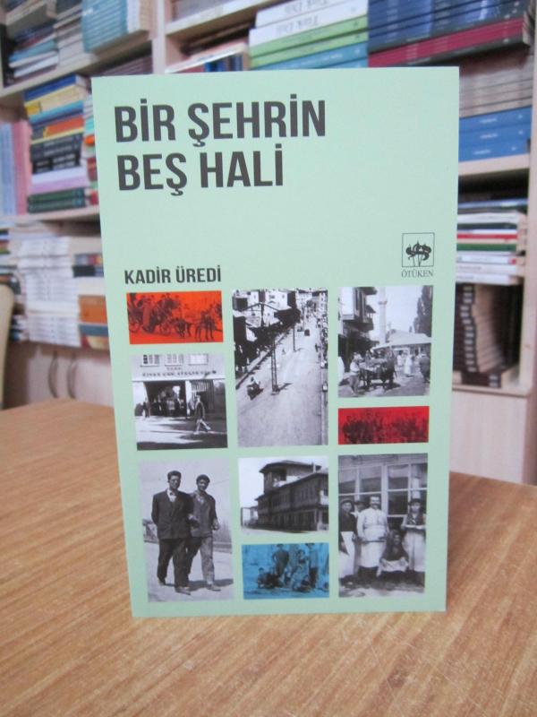 Bir Şehrin Beş Hali - Kadir Üredi