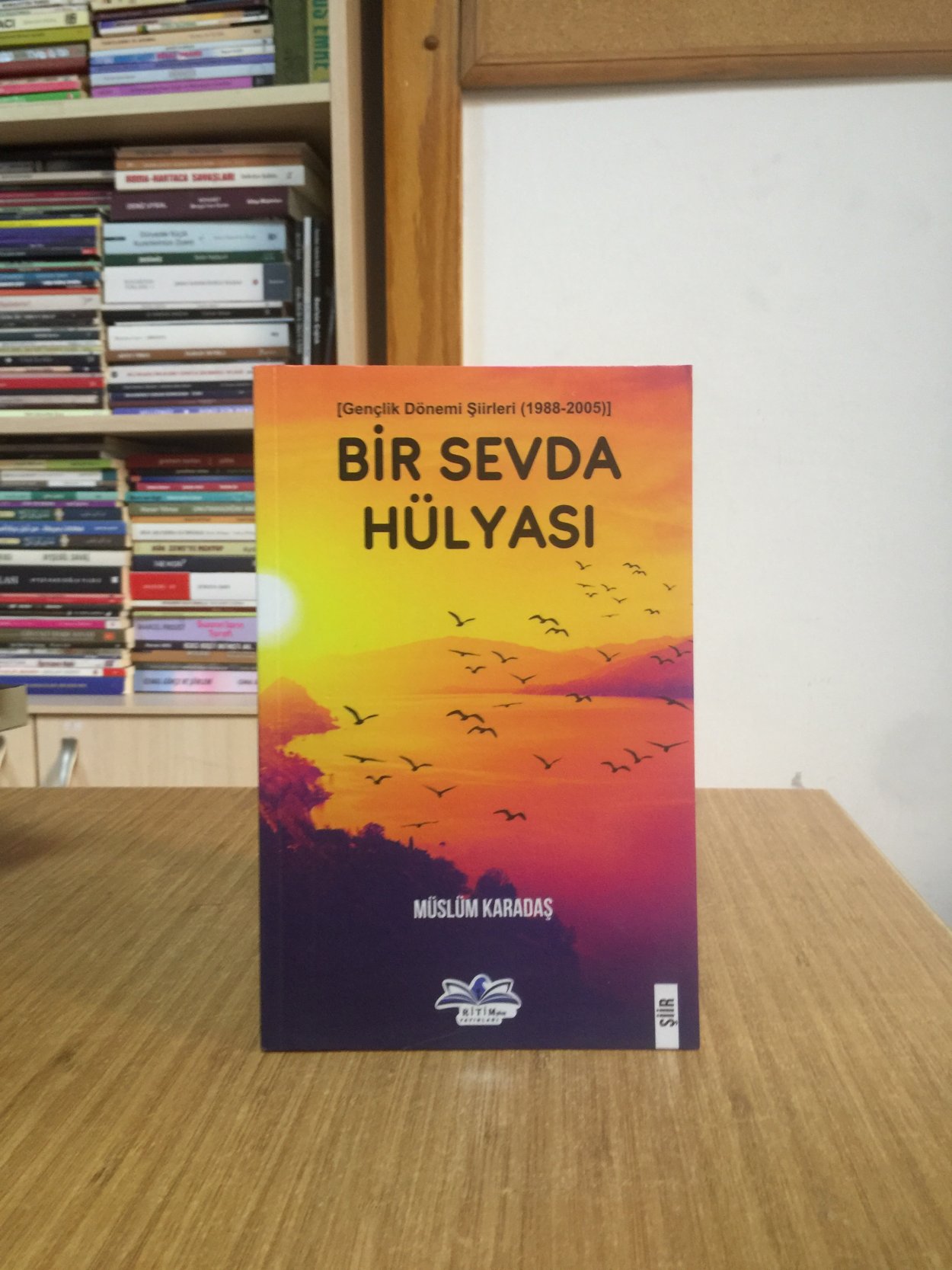 Bir Sevda Hülyası - Müslüm Karadaş (Gençlik Dönemi Şiirleri 1988-2005)