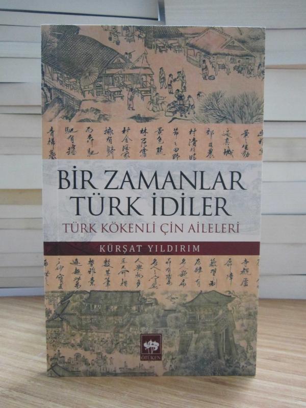 Bir Zamanlar Türk İdiler Türk Kökenli Çin Aileleri - Kürşat Yıldırım