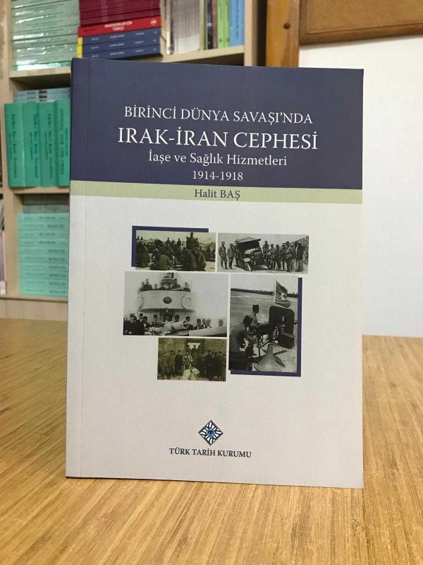 Birinci Dünya Savaşı'nda Irak - İran Cephesi İaşe ve Sağlık Hizmetleri 1914-1918