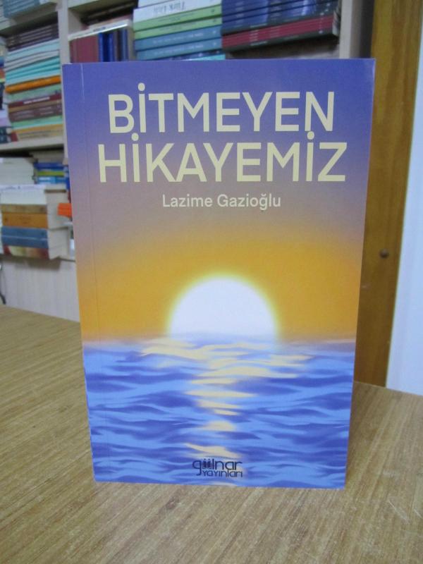 Bitmeyen Hikayemiz - Lazime Gazioğlu