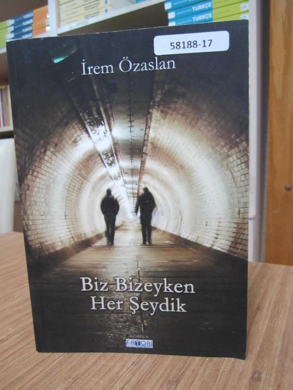 Biz Bizeyken Her Şeydik - İrem Özaslan