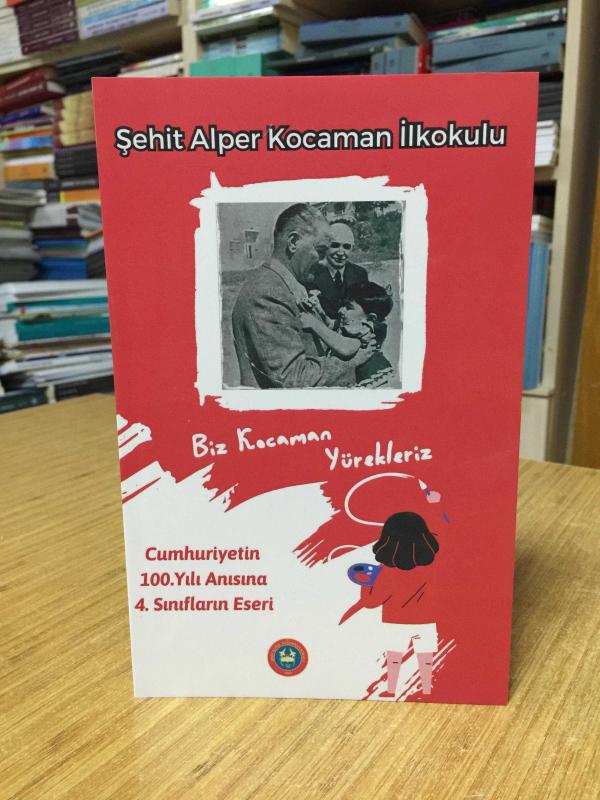 Biz Kocaman Yürekleriz Cumhuriyetin 100. Yılı Anısına 4. Sınıfların Eseri - Şehit Alper Kocaman İlkokulu