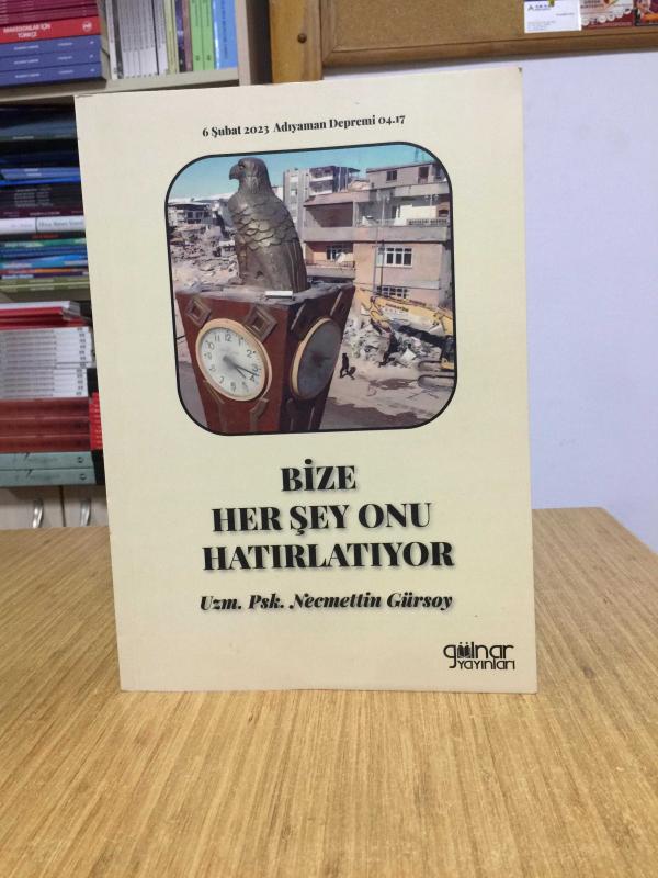 Bize Her Şey Onu Hatırlatıyor - Uzm. Psk. Necmettin Gürsoy [İmzalı]