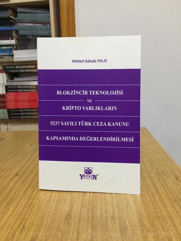 Blokzincir Teknolojisi ve Kripto Varlıkların 5237 Sayılı Türk Ceza Kanunu Kapsamında Değerlendirilmesi
